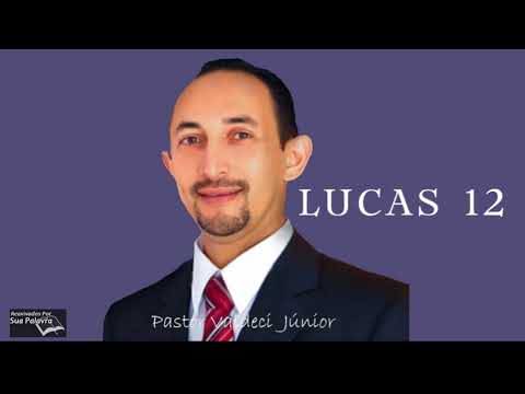 Lucas 12 - Reavivadospsp - Pastor Valdeci Júnior