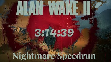 Alan Wake 2 - Nightmare New Game Glitchless Speedrun - 3:14:39
