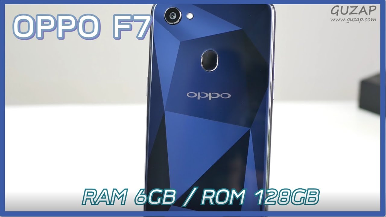 พรีวิว OPPO F7 รุ่น Ram 6GB Rom 128GB ความรู้สึกหลังแกะกล่อง