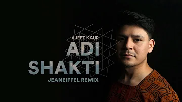 jeaneiffel Pres. Ajeet Kaur - Adi Shakti Remix