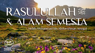 RASULULLAH ﷺ DAN ALAM SEMESTA - PEMBUKAAN - Habib Muhammad bin Abdurrahman Assegaf