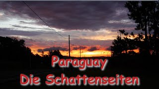 Paraguay - Die Schattenseiten, die ich während meiner Reise gesehen habe - Con subtítulos en español