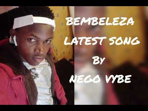 BEMBELEZA Latest Song By Nego Vybe 