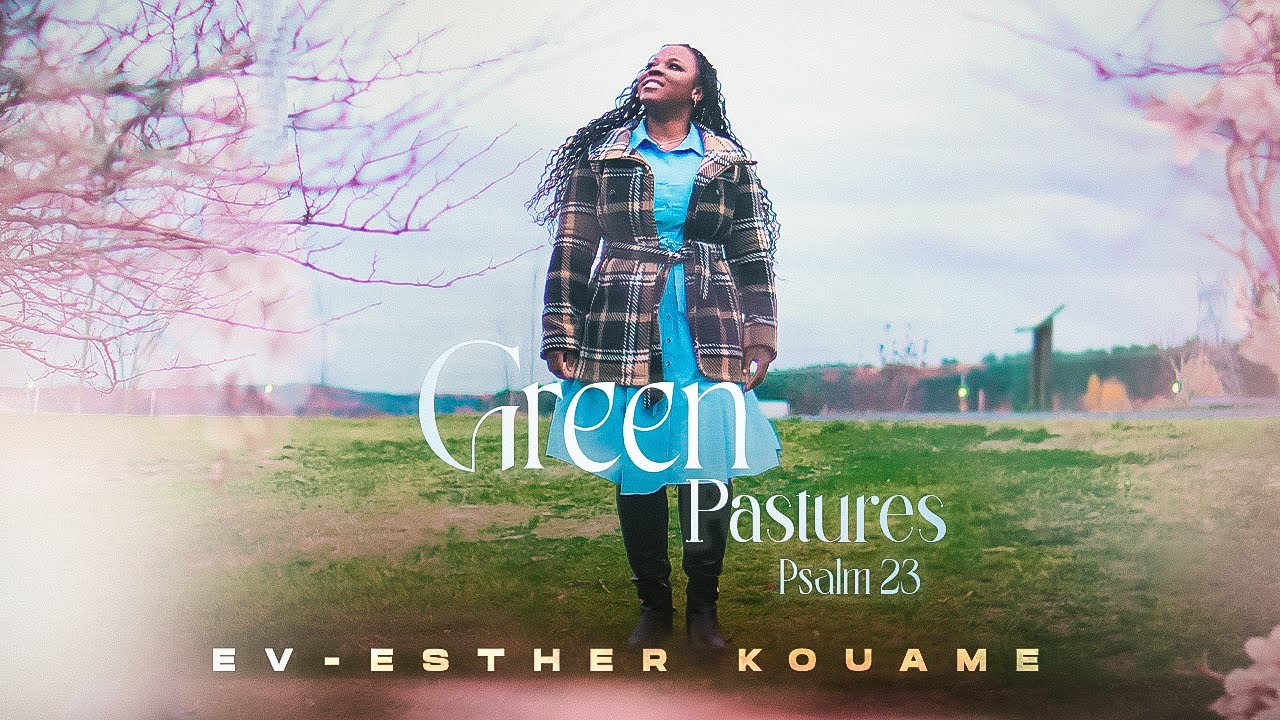 Green Pastures Psalm23 | Ev-Esther Kouame