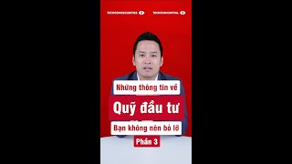 Những thông tin về Quỹ đầu tư mà bạn không nên bỏ lỡ - Phần 3