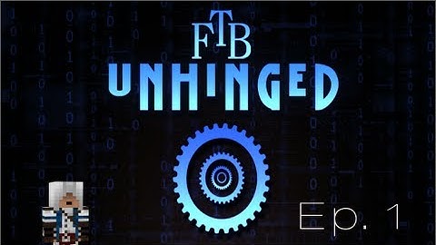 FTB Unhinged::Ep. 1:Intro