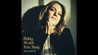 Video thumbnail of "Jess Knights - Baby Won't You Stay (Single)"