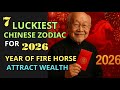 7 LUCKIEST CHINESE ZODIAC For 2026 Year Of The FIRE HORSE Fengshui