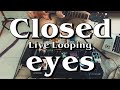 Closed Eyes (Live Looping) - Charlie Ysasi