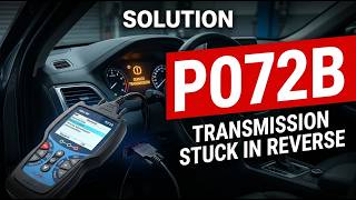 HOW TO FIX P072B OBD II ERROR CODE - Transmission Stuck In Reverse Gear