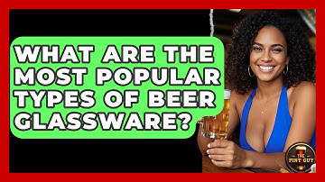 What Are the Most Popular Types of Beer Glassware? | The Pint Guy