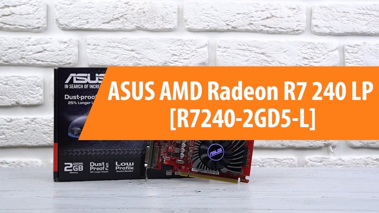 Распаковка видеокарты ASUS AMD Radeon R7 240 LP [R7240-2GD5-L] - YouTube