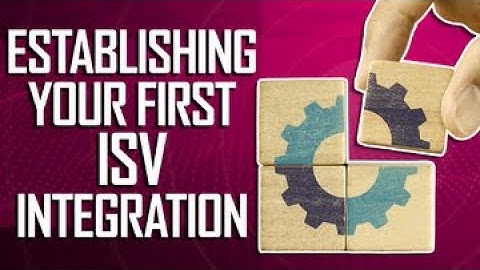 Establishing Your First ISV Integration