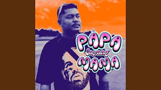 Papa Sayang Mama (feat. Kaka Eks, Om kev)