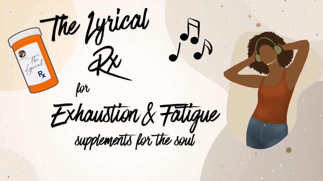 When a Nap Won't Fix It: Healing Your Soul Fatigue H.E.R.  Lyrical Rx