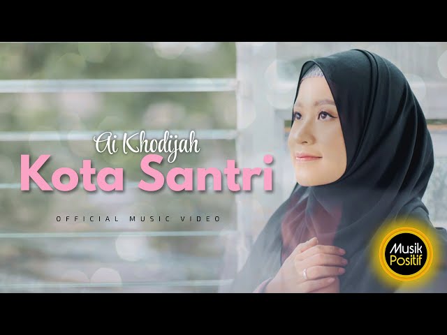 Ai Khodijah - Kota Santri (Music Video) class=