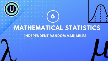 6.Independent random variables | Mathematical Statistics