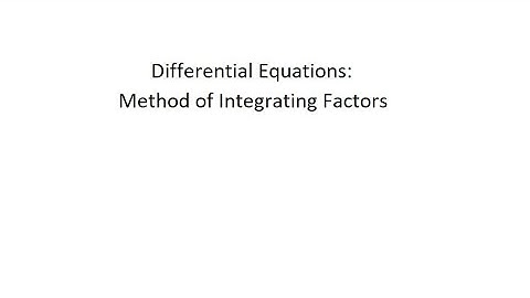 Differential Equations: Integrating Factors