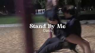 stand by me - oasis || speed up