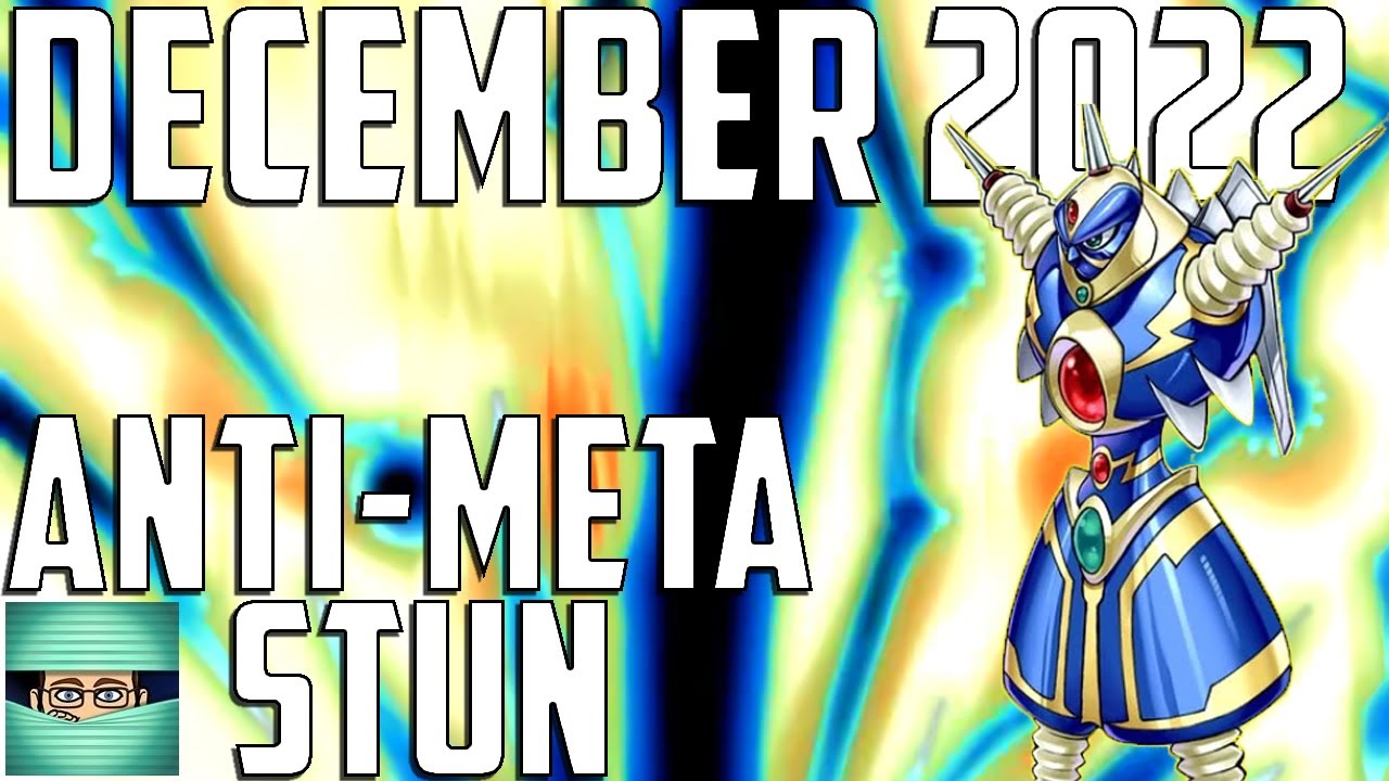 ANTI-META STUN DECK PROFILE + EXPLANATIONS (DECEMBER 2022)