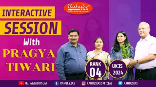 Interactive Session with PRAGYA TIWARI, RANK -04, UKJS 2024