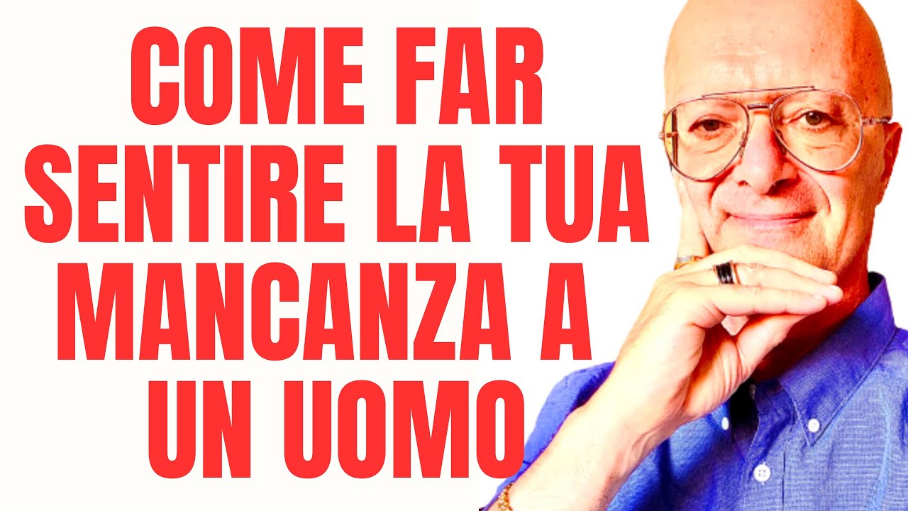 COME FAR SENTIRE LA TUA MANCANZA A UN UOMO - YouTube