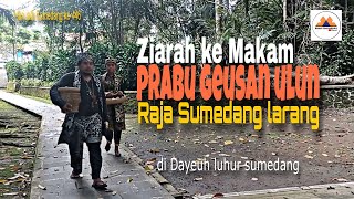 Ziarah ke Makam Gusti Prabu Geusan Ulun Raja Sumedang Larang di Dayeuh Luhur(@ Babeh AmirudinArt)