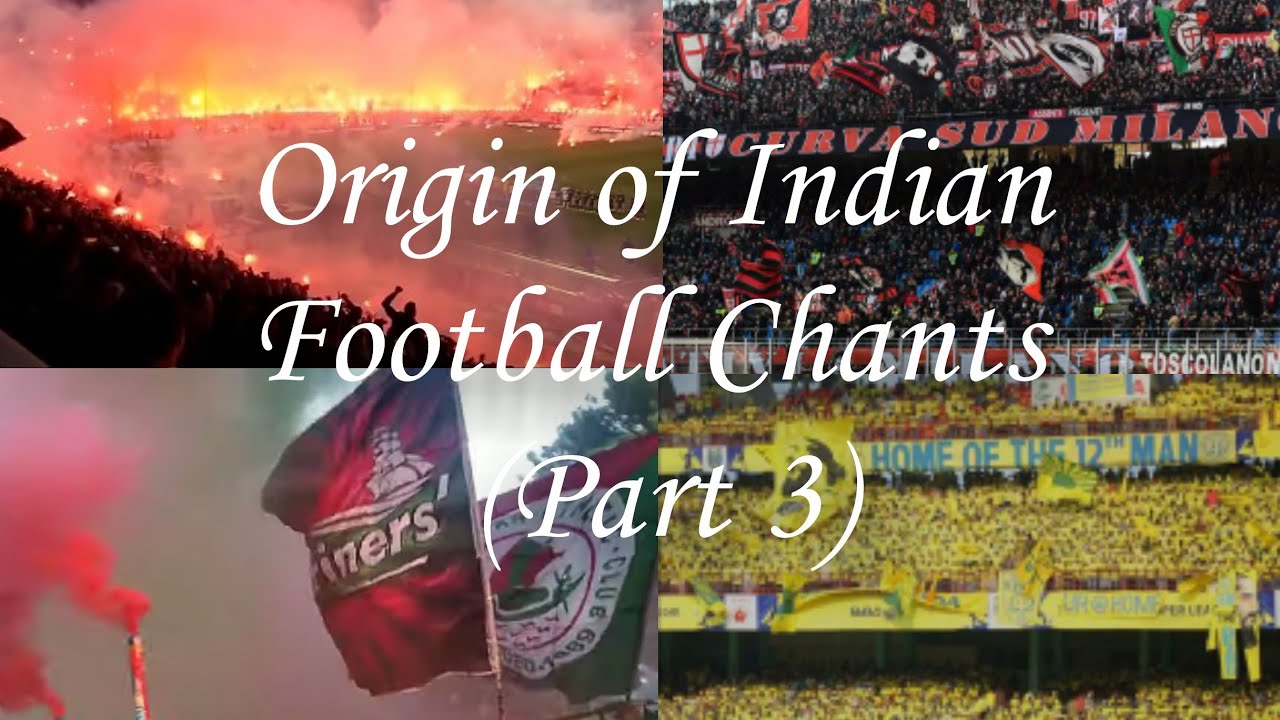 Origin of Indian Football Chants (Part 3)