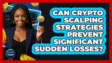 Can Crypto Scalping Strategies Prevent Significant Sudden Losses? - Crypto Trading Strategists