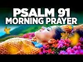 A Beautiful Psalm 91 Daily Prayer