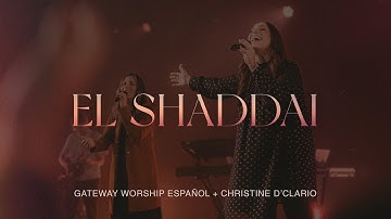 El Shaddai | Christine D’Clario & Gateway Worship Español