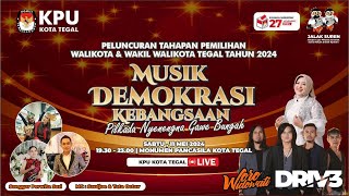 MUSIK DEMOKRASI KEBANGSAAN |  PELUNCURAN TAHAPAN PEMILIIHAN WALIKOTA DAN WAKIL WALIKOTA TEGAL