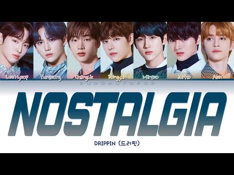 DRIPPIN 드리핀 " Nostalgia " Lyrics (ColorCoded/ENG/HAN/ROM/가사)
