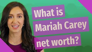What is Mariah Carey net worth?