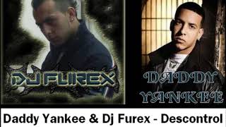 Daddy Yankee & Dj FUREX - Descontrol (Remix Extended 2011)