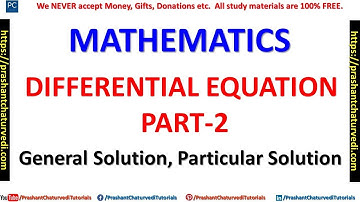 MATHEMATICS LECTURE - 7 {DIFFERENTIAL EQUATION}- GENERAL SOLUTION/PARTICULAR SOLUTION