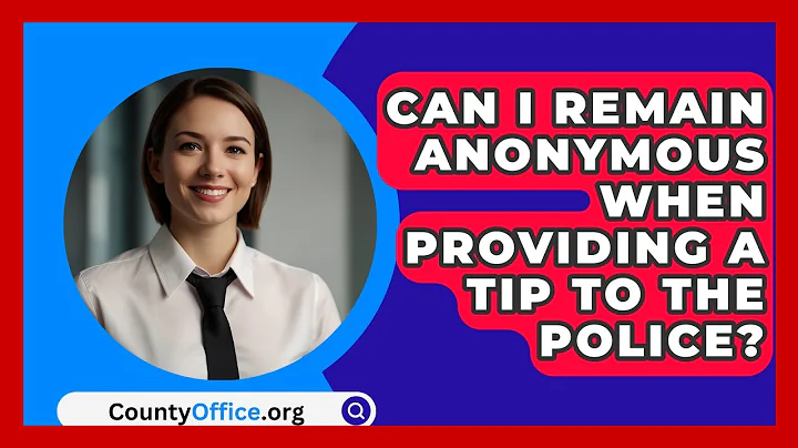 Can I Remain Anonymous When Providing A Tip To The Police? - CountyOffice.org