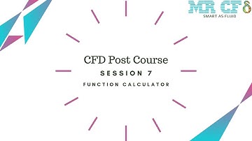 CFD POST Course, Session 7: Function Calculator