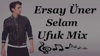 Ersay Üner - Selam (Ufuk Mix) Resimi