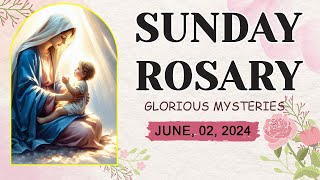 ROSARY SUNDAY: GLORIOUS  MYSTERIES 🔴JUNE 02 2024🌹THE LOVE AND MERCY OF GOD