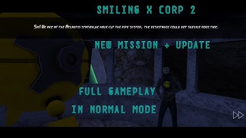 Smiling X Corp 2 new mission + update full gameplay in ghost mode