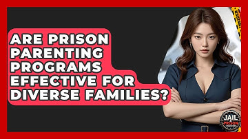 Are Prison Parenting Programs Effective For Diverse Families? - Jail & Prison Insider
