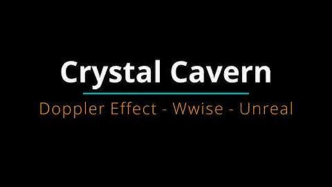 Crystal Cavern - Doppler Effect -  Wwise - Unreal Engine