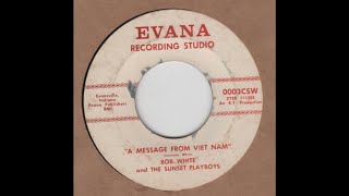 BOB WHITE and THE SUNSET PLAYBOYS-A Message From Viet Nam EVANA 0003CSW