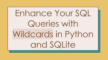 Enhance Your SQL Queries with Wildcards in Python and SQLite