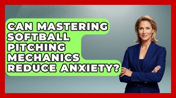Can Mastering Softball Pitching Mechanics Reduce Anxiety? - Softball Basics and Beyond