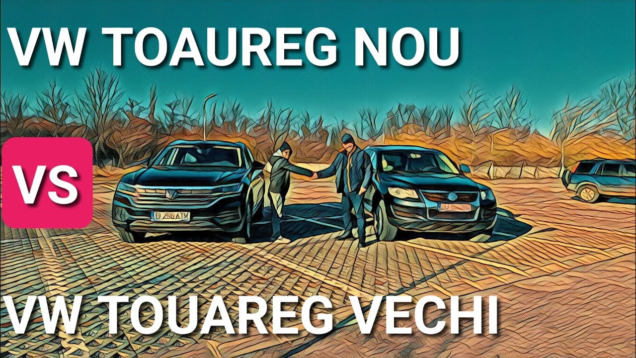 Touareg NOU vs Touareg VECHI - când nepotul vine in vizită la bunic ...