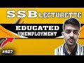 DAILY SSB LECTURETTE TOPIC- Educated Unemployment || job scarcity || youth unemployment.🔍