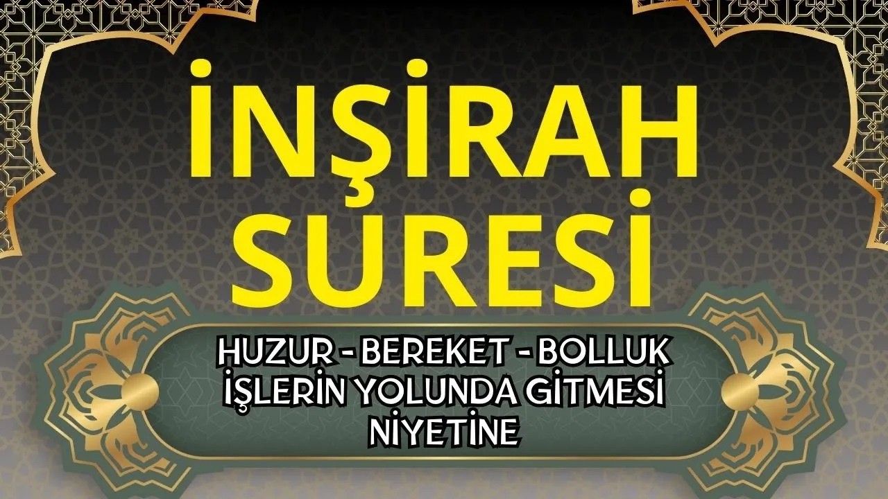 İNŞİRAH SURESİ - EVİNİZE HUZUR, BEREKET, BOLLUK GETİRECEK. Hayat Değiştiren Bir İsteyenlere