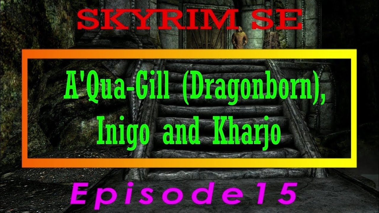 Skyrim SE -A'Qua-Gill Dragonborn - Episode 15 - Markarth Understone Keep.